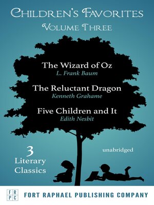 cover image of Children's Favorites--Volume III--The Wizard of Oz--The Reluctant Dragon--Five Children and It